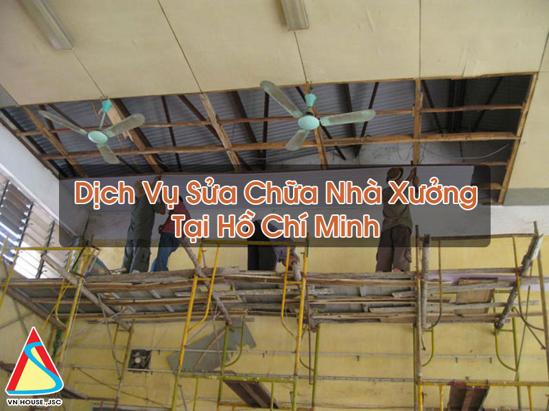 Sửa Chữa Nhà Xưởng Tại Hồ Chí Minh