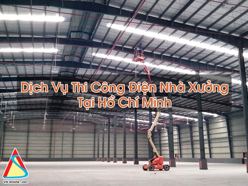 Thi Công Điện Nhà Xưởng Tại Hồ Chí Minh
