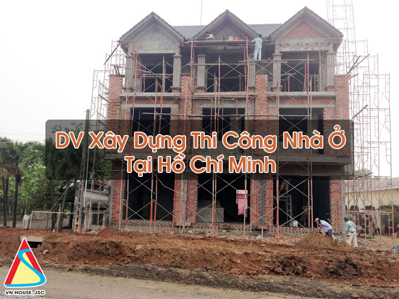 Thi Công Nhà Ở Tại Hồ Chí Minh