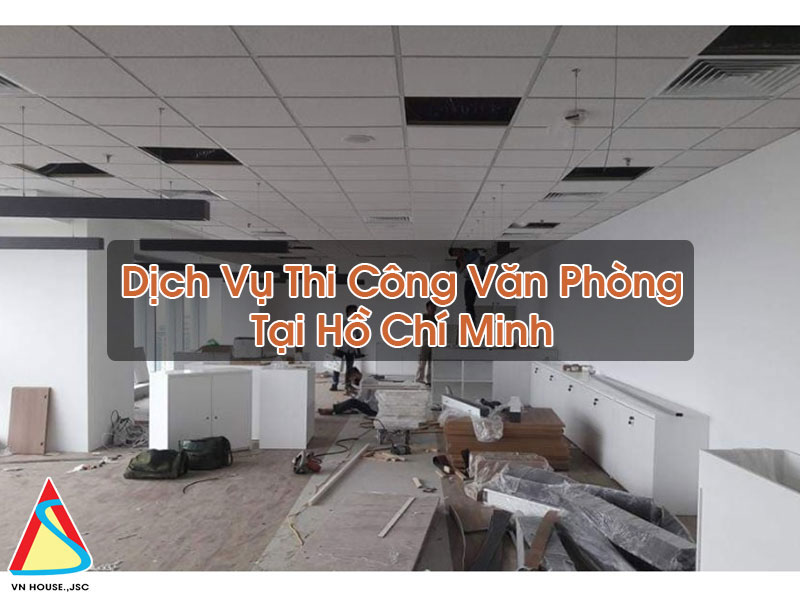 Thi Công Văn Phòng Tại Hồ Chí Minh