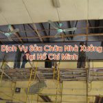 Sửa Chữa Nhà Xưởng Tại Hồ Chí Minh