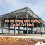 Thi Công Nhà Xưởng Tại Hồ Chí Minh