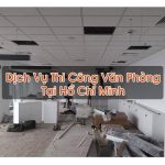Thi Công Văn Phòng Tại Hồ Chí Minh